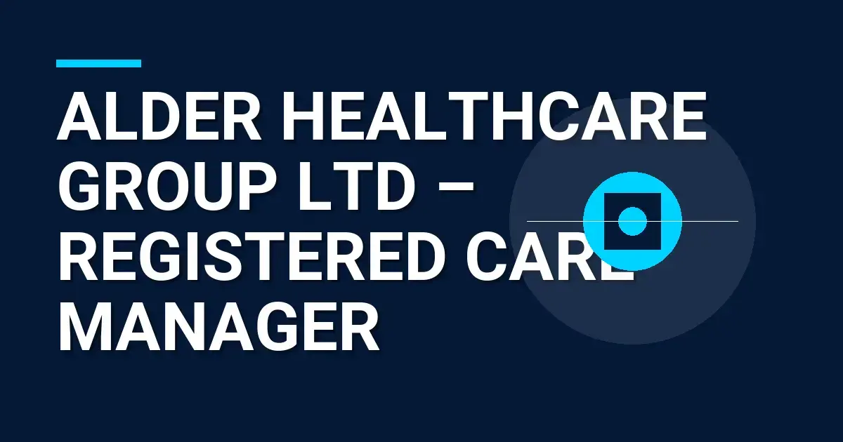 Alder Healthcare Group Ltd – Registered Care Manager