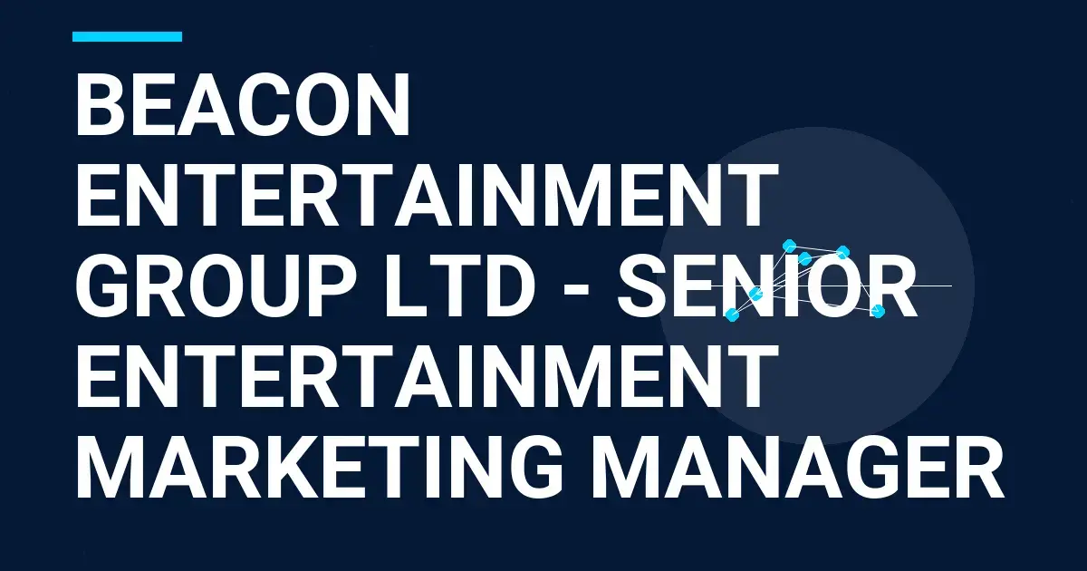 Beacon Entertainment Group Ltd - Senior Entertainment Marketing Manager