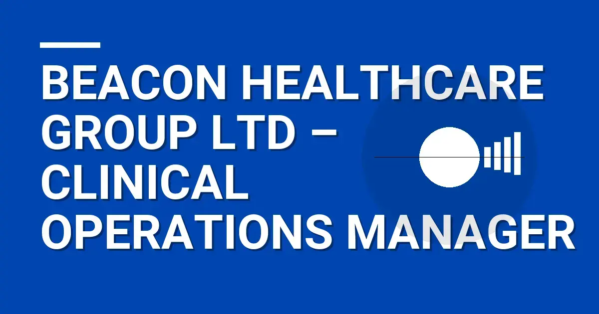 Beacon Healthcare Group Ltd – Clinical Operations Manager