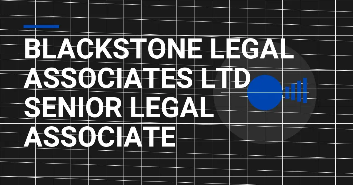 Blackstone Legal Associates Ltd - Senior Legal Associate