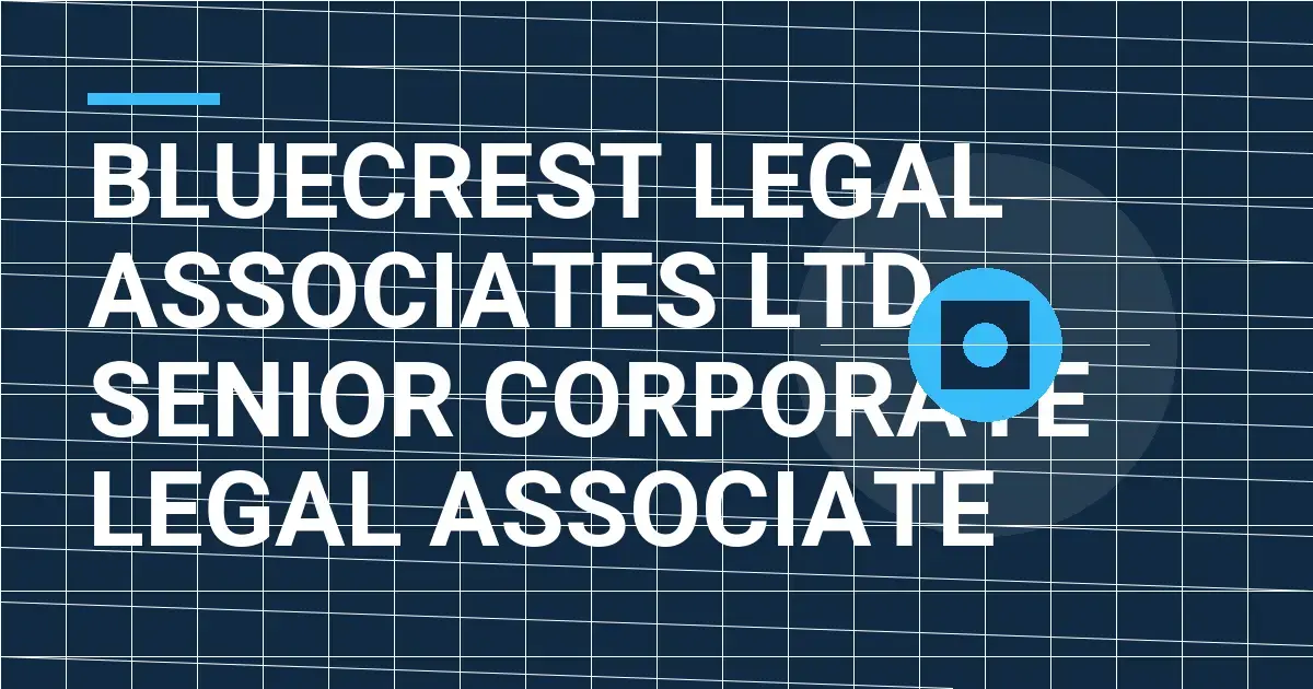 Bluecrest Legal Associates Ltd - Senior Corporate Legal Associate