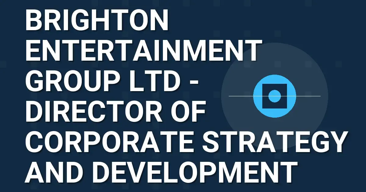 Brighton Entertainment Group Ltd - Director of Corporate Strategy and Development