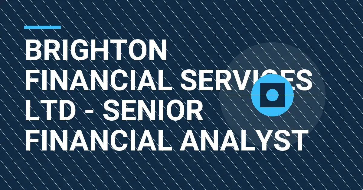 Brighton Financial Services Ltd - Senior Financial Analyst