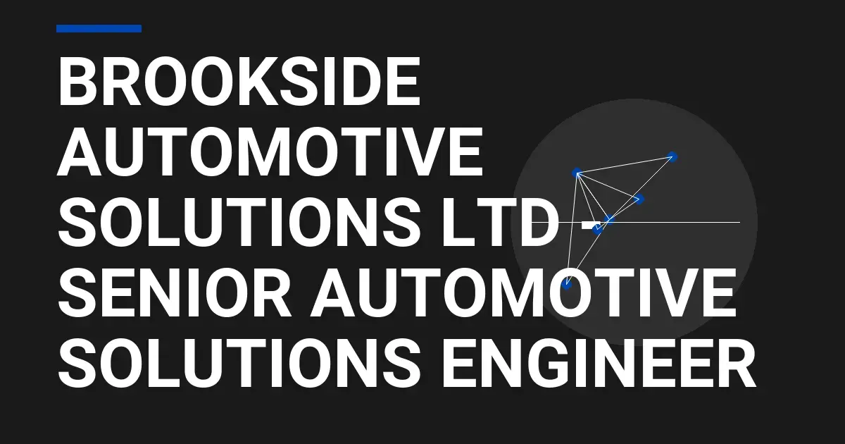 Brookside Automotive Solutions Ltd - Senior Automotive Solutions Engineer