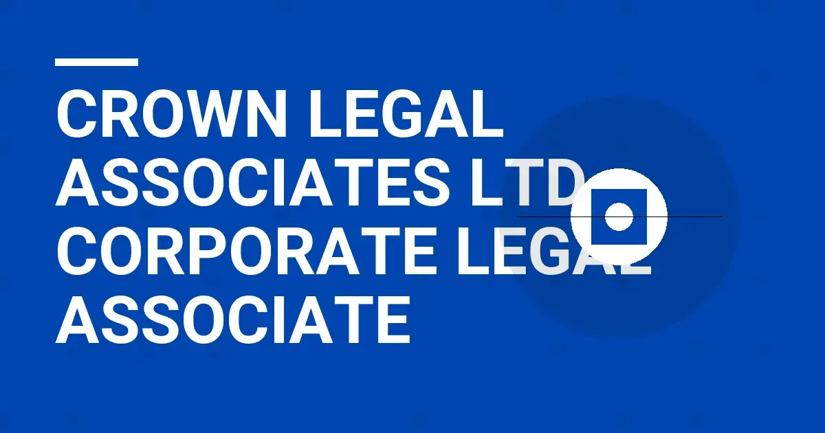 Crown Legal Associates Ltd – Corporate Legal Associate
