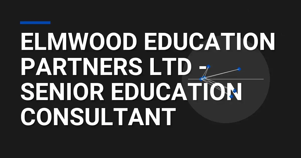 Elmwood Education Partners Ltd - Senior Education Consultant