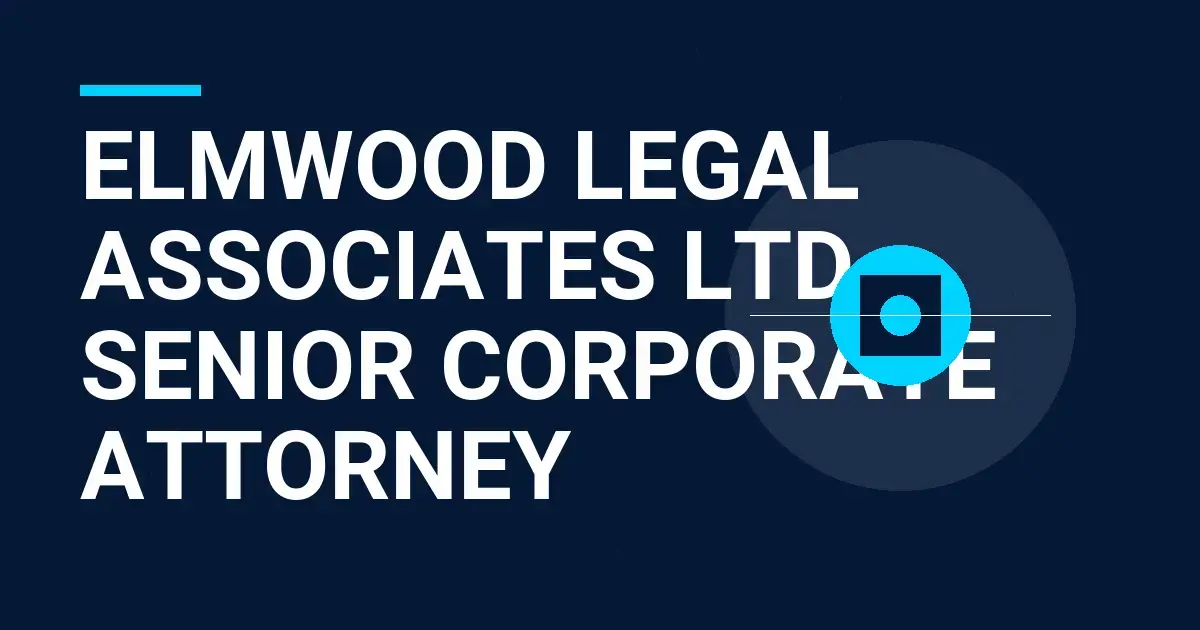 Elmwood Legal Associates Ltd - Senior Corporate Attorney