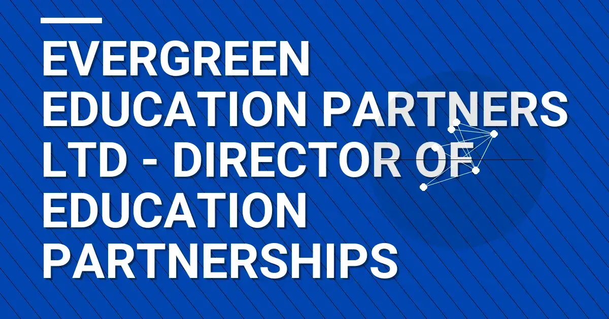 Evergreen Education Partners Ltd - Director of Education Partnerships