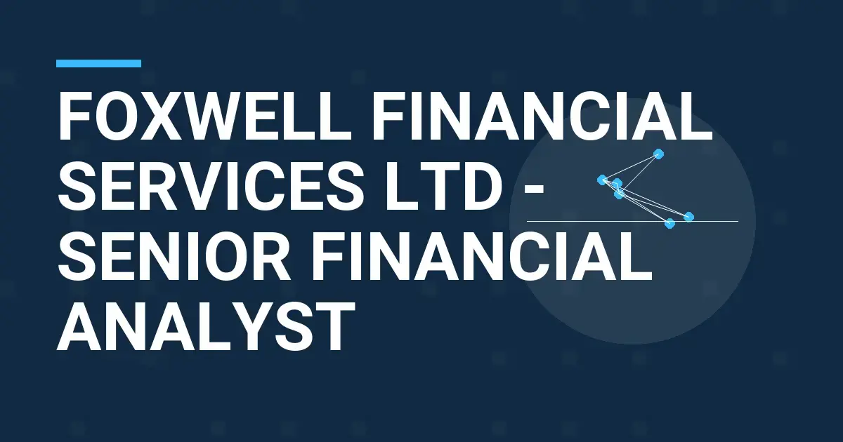 Foxwell Financial Services Ltd - Senior Financial Analyst