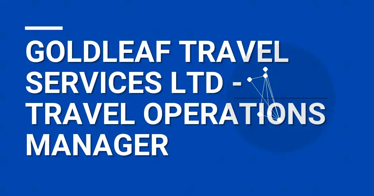 Goldleaf Travel Services Ltd - Travel Operations Manager