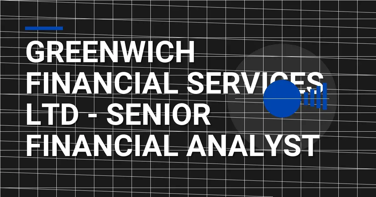 Greenwich Financial Services Ltd - Senior Financial Analyst
