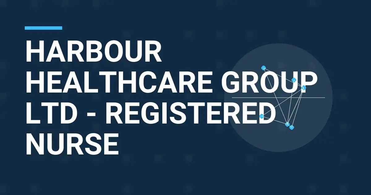 Harbour Healthcare Group Ltd - Registered Nurse