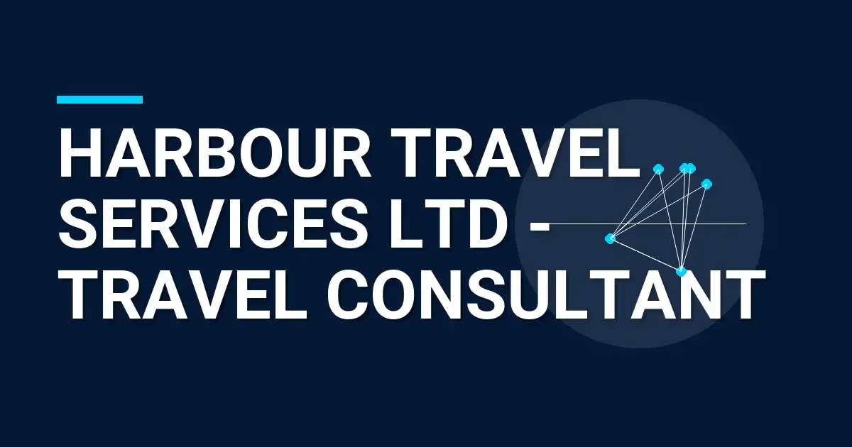 Harbour Travel Services Ltd - Travel Consultant