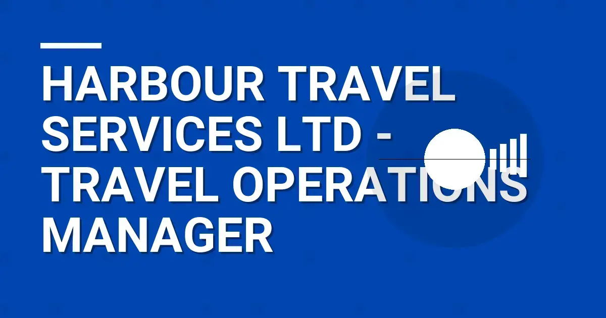Harbour Travel Services Ltd - Travel Operations Manager