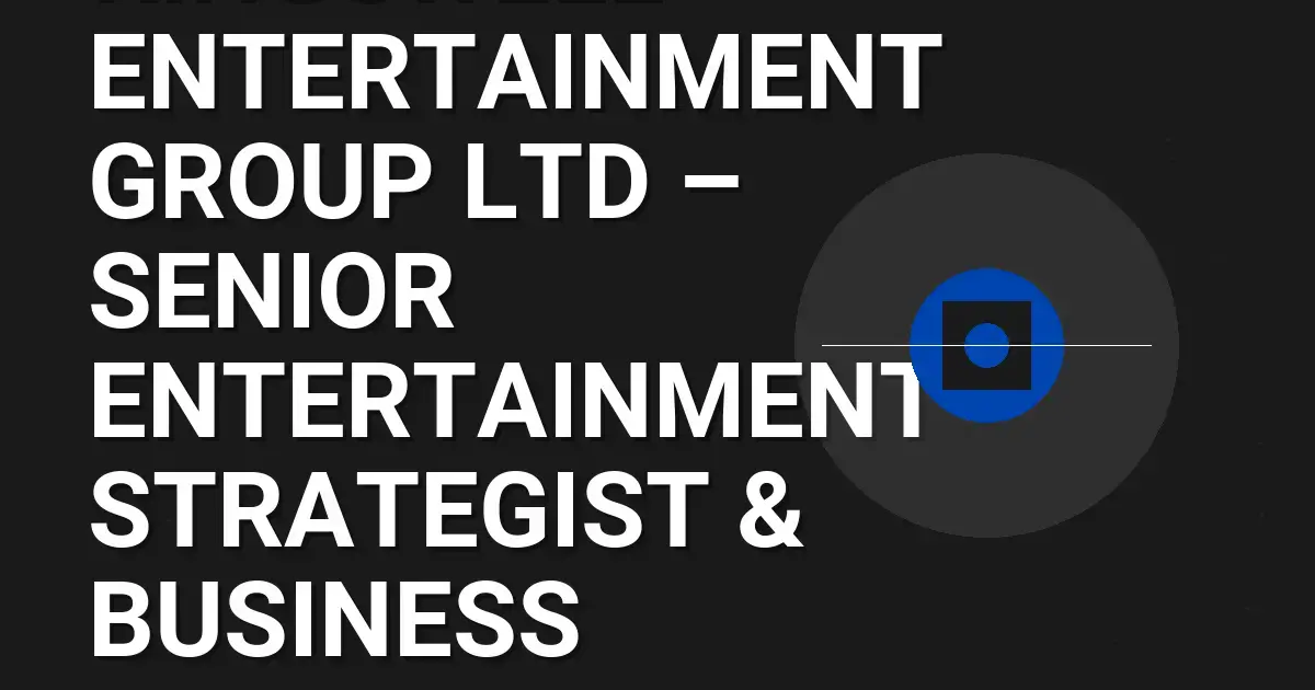 Kingswell Entertainment Group Ltd – Senior Entertainment Strategist & Business Development Lead