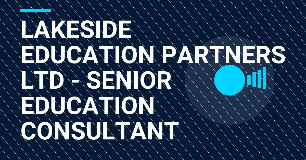 Lakeside Education Partners Ltd - Senior Education Consultant