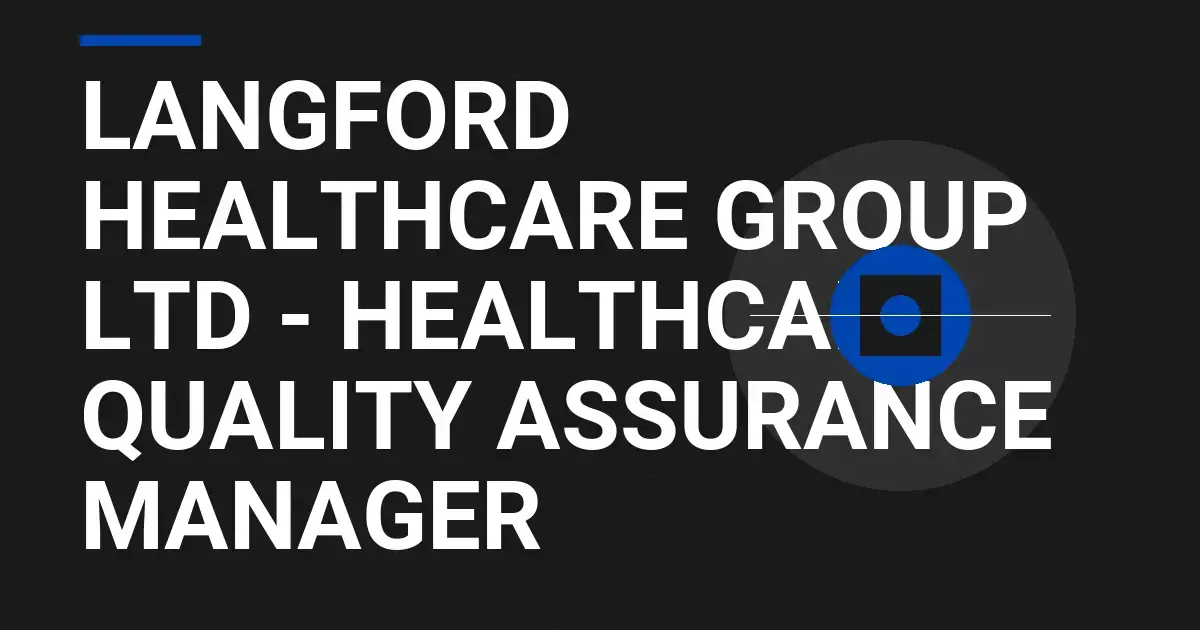 Langford Healthcare Group Ltd - Healthcare Quality Assurance Manager