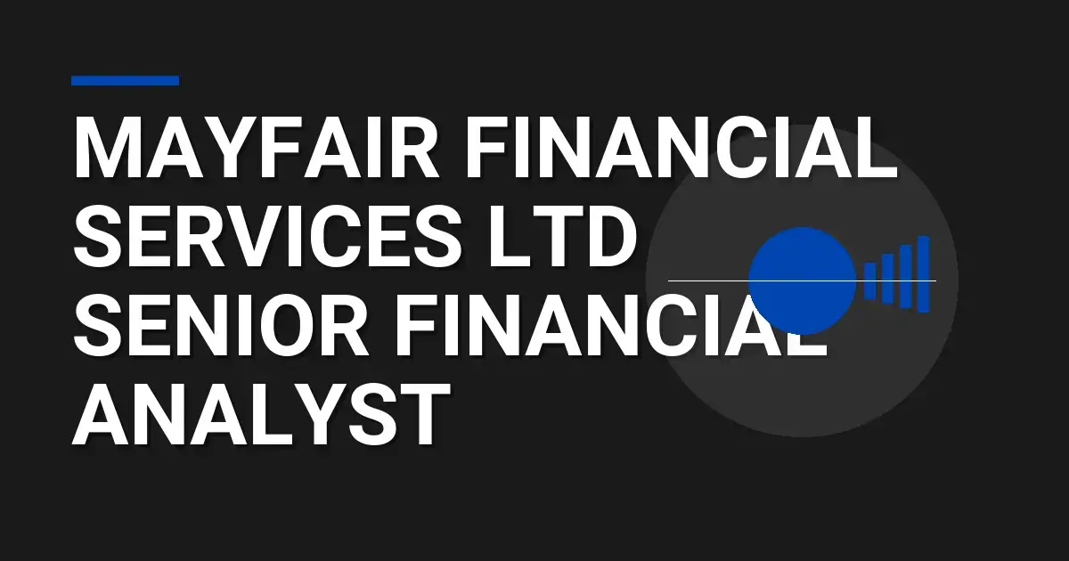 Mayfair Financial Services Ltd Senior Financial Analyst