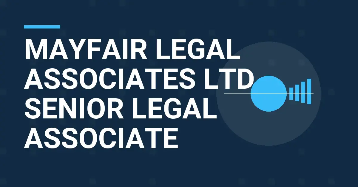 Mayfair Legal Associates Ltd - Senior Legal Associate
