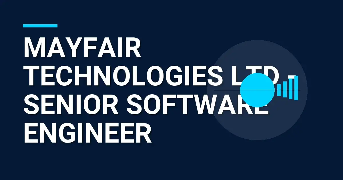 Mayfair Technologies Ltd - Senior Software Engineer