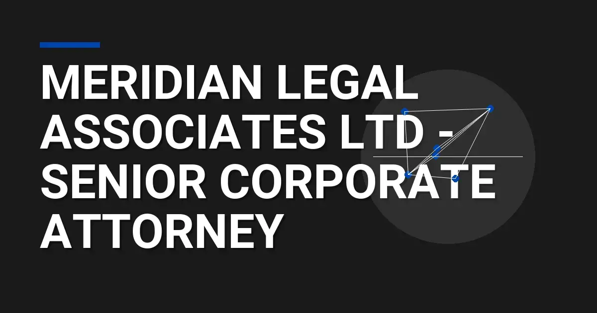 Meridian Legal Associates Ltd - Senior Corporate Attorney