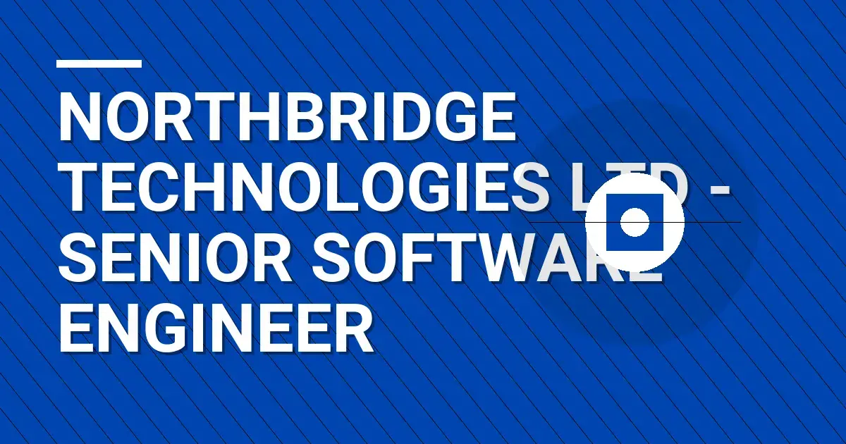 Northbridge Technologies Ltd - Senior Software Engineer