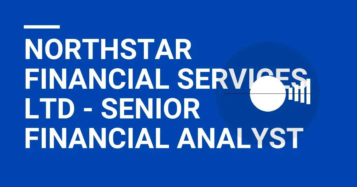 Northstar Financial Services Ltd - Senior Financial Analyst