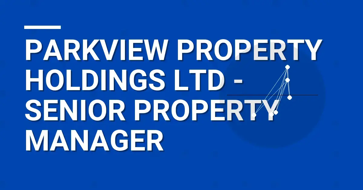Parkview Property Holdings Ltd - Senior Property Manager