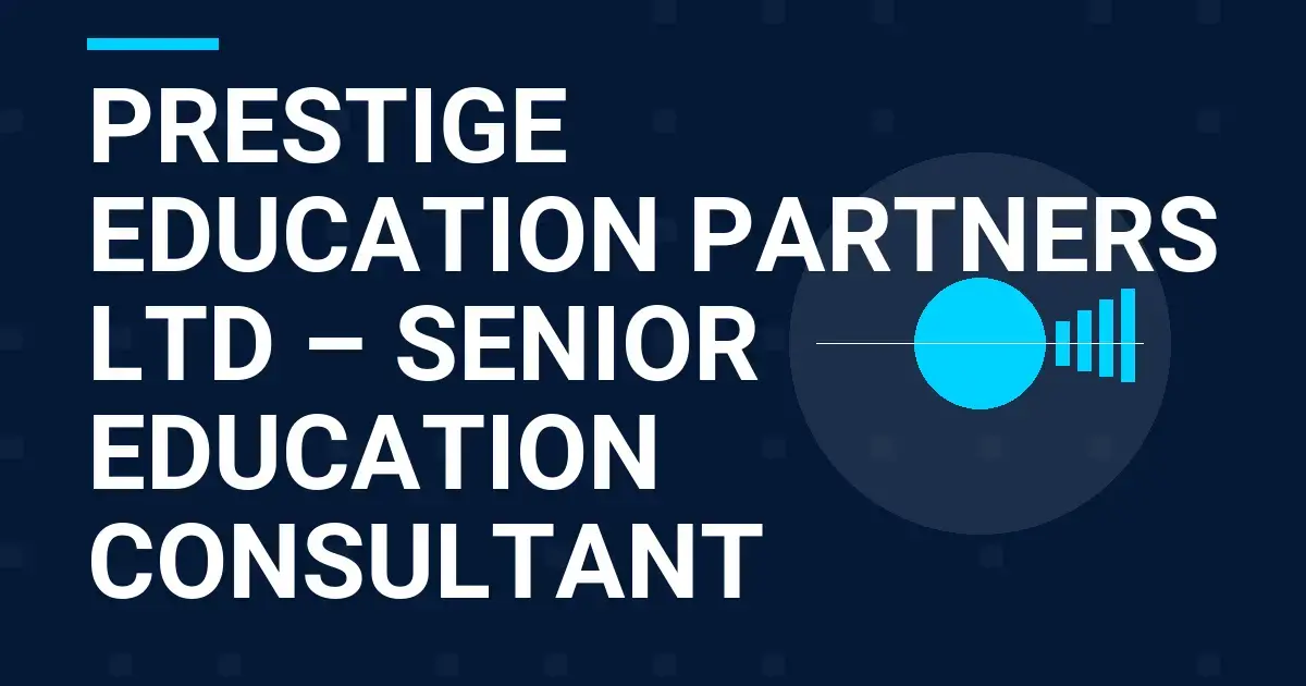 Prestige Education Partners Ltd – Senior Education Consultant