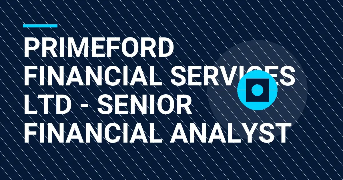 Primeford Financial Services Ltd - Senior Financial Analyst