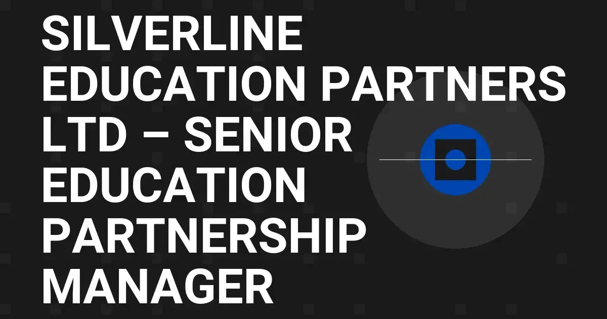Silverline Education Partners Ltd – Senior Education Partnership Manager