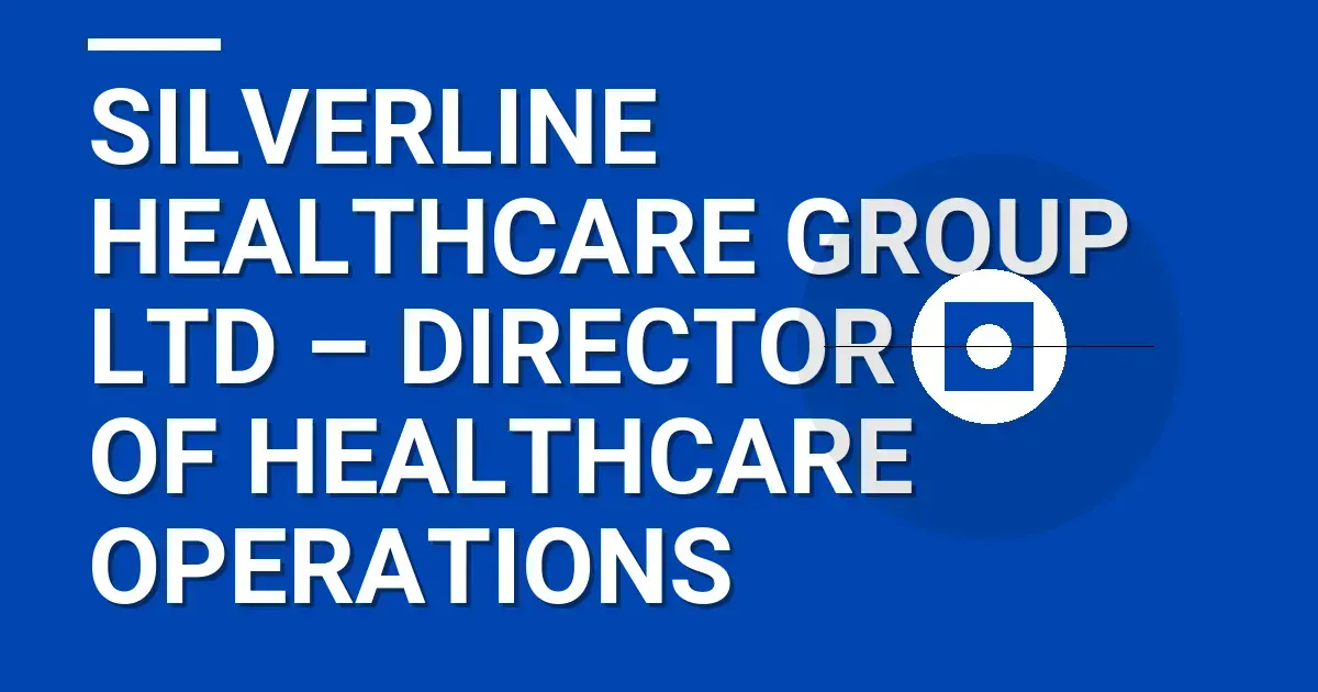 Silverline Healthcare Group Ltd – Director of Healthcare Operations