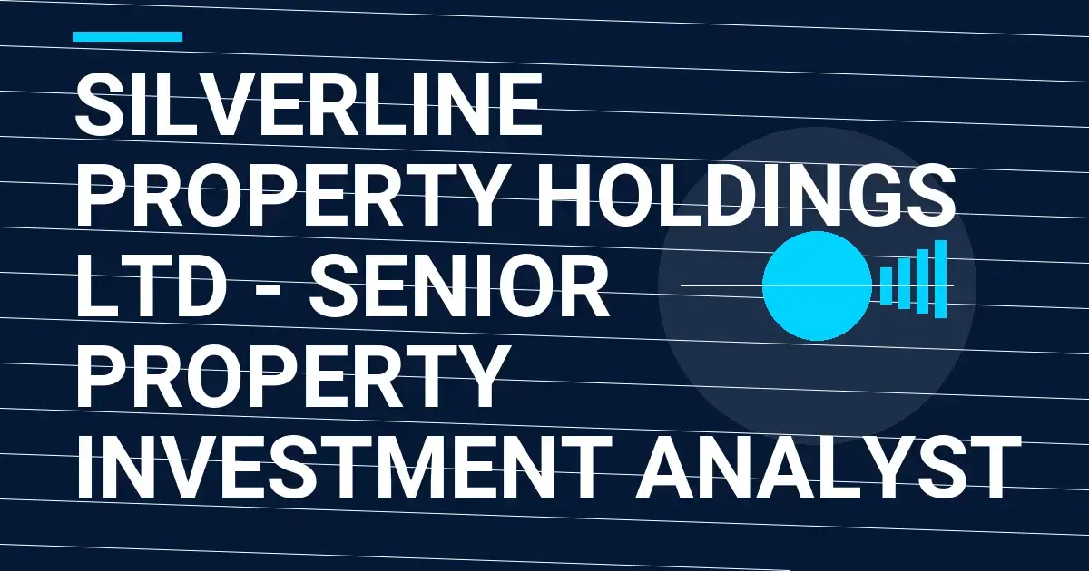 Silverline Property Holdings Ltd - Senior Property Investment Analyst