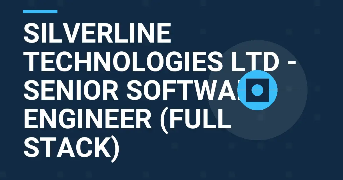 Silverline Technologies Ltd - Senior Software Engineer (Full Stack)