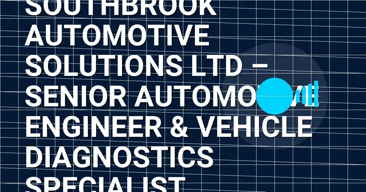 Southbrook Automotive Solutions Ltd – Senior Automotive Engineer & Vehicle Diagnostics Specialist