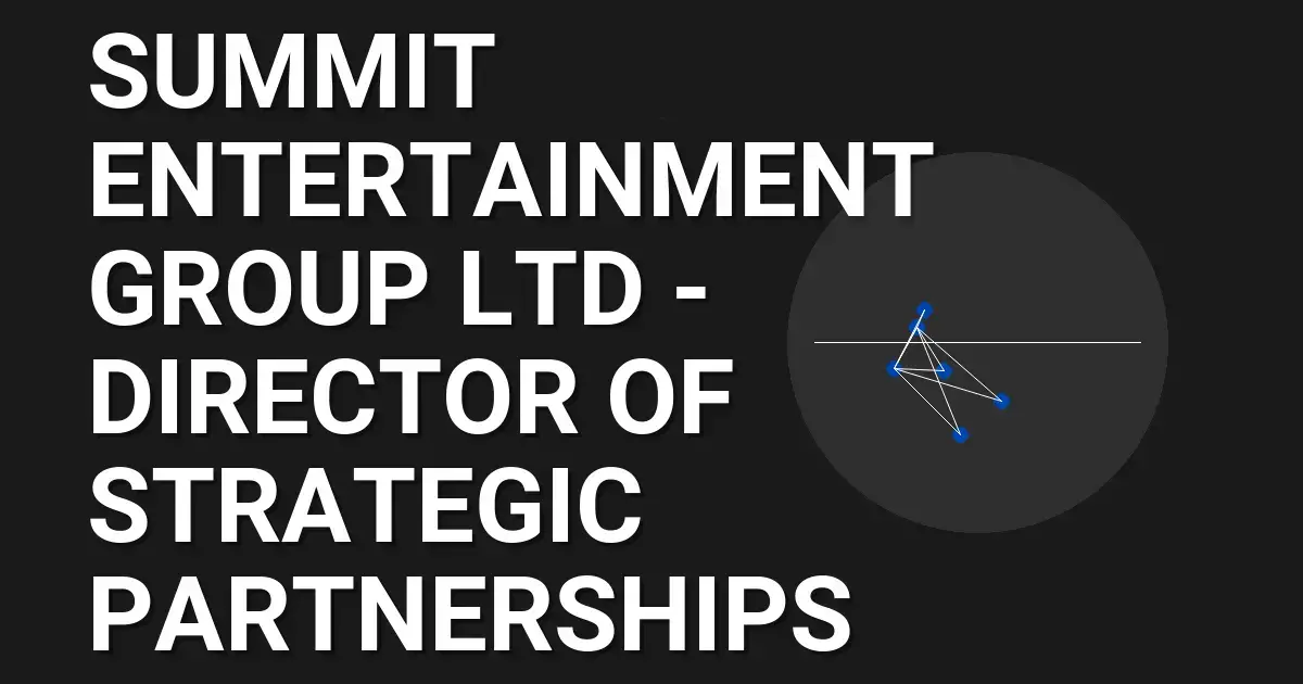Summit Entertainment Group Ltd - Director of Strategic Partnerships