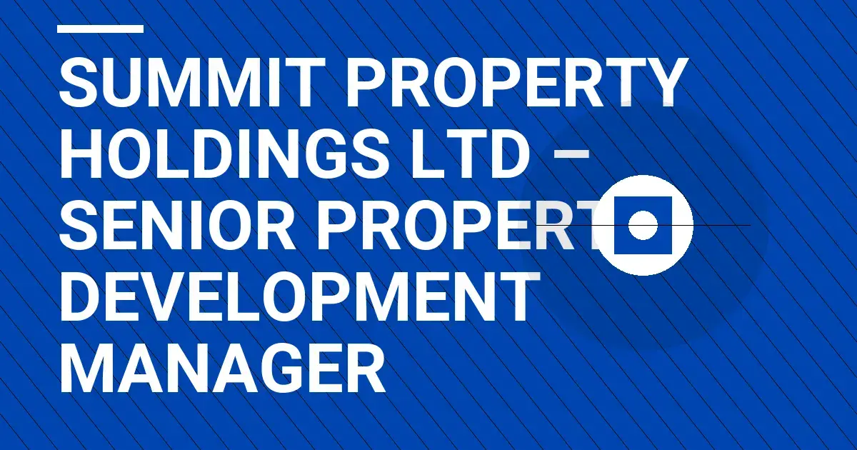 Summit Property Holdings Ltd – Senior Property Development Manager