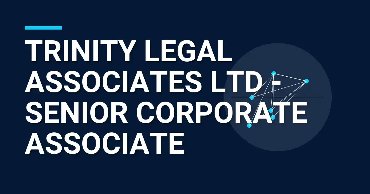 Trinity Legal Associates Ltd - Senior Corporate Associate