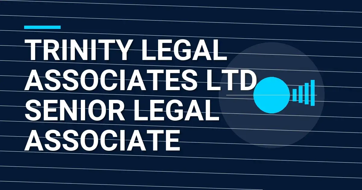Trinity Legal Associates Ltd - Senior Legal Associate