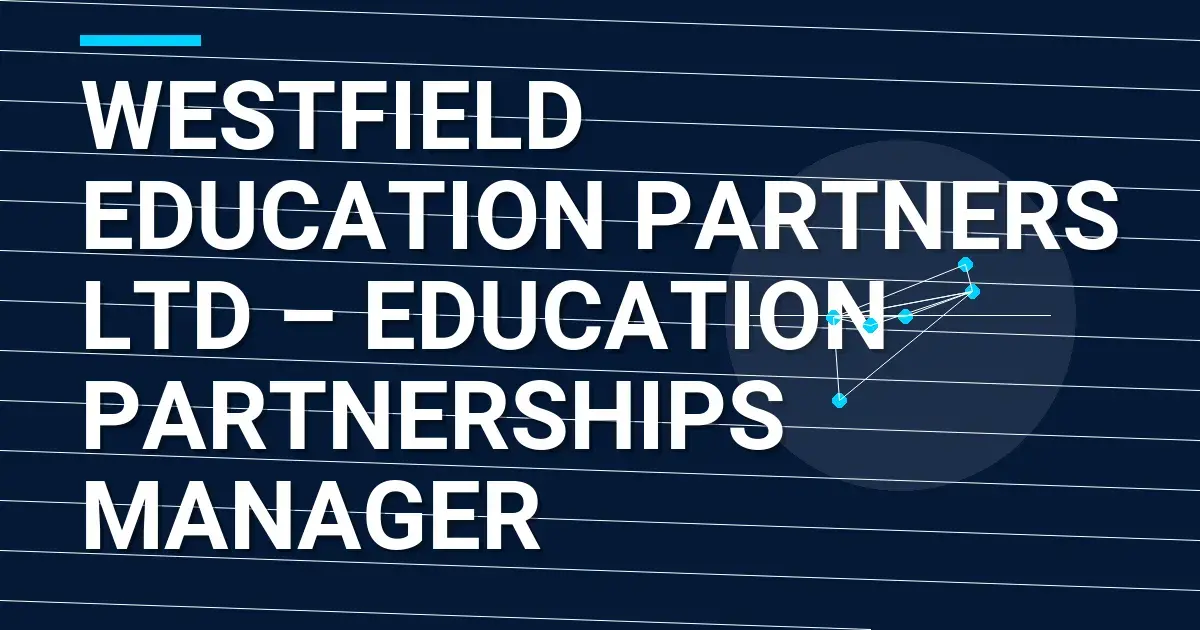 Westfield Education Partners Ltd – Education Partnerships Manager
