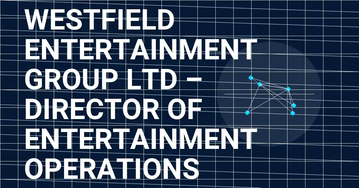 Westfield Entertainment Group Ltd – Director of Entertainment Operations