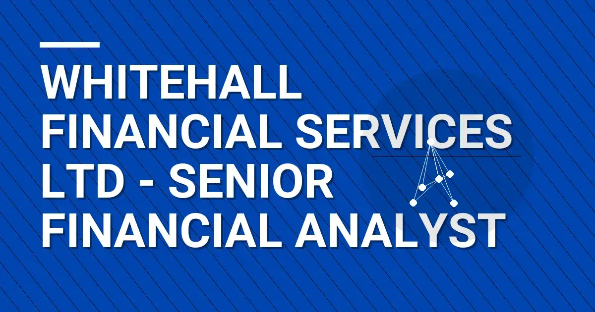 Whitehall Financial Services Ltd - Senior Financial Analyst