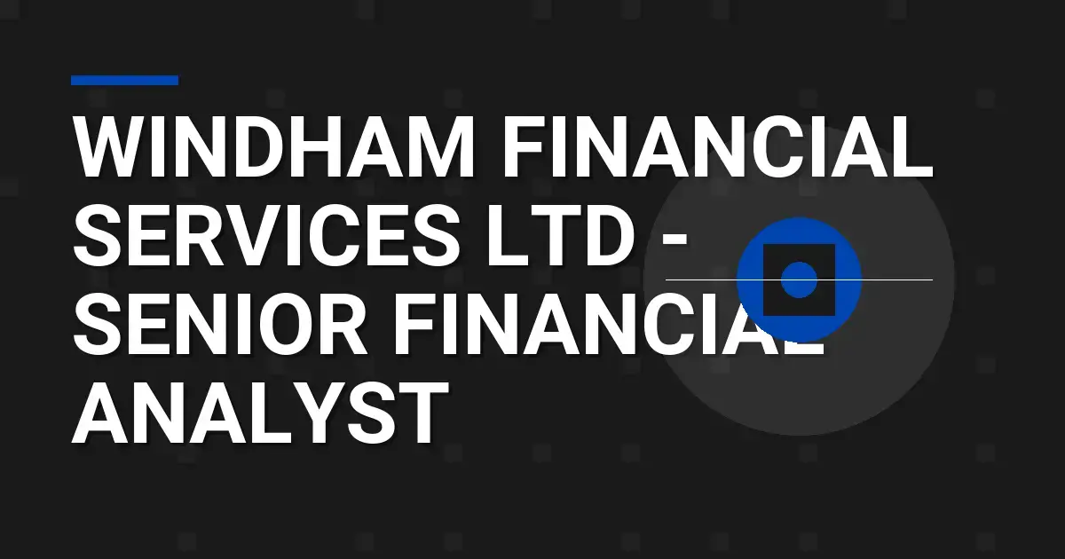 Windham Financial Services Ltd - Senior Financial Analyst