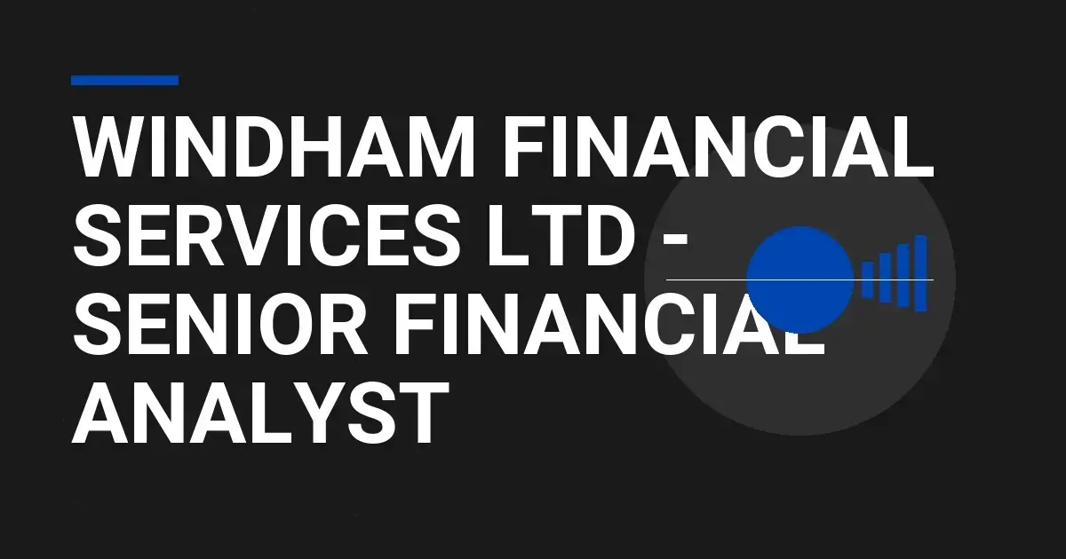 Windham Financial Services Ltd - Senior Financial Analyst
