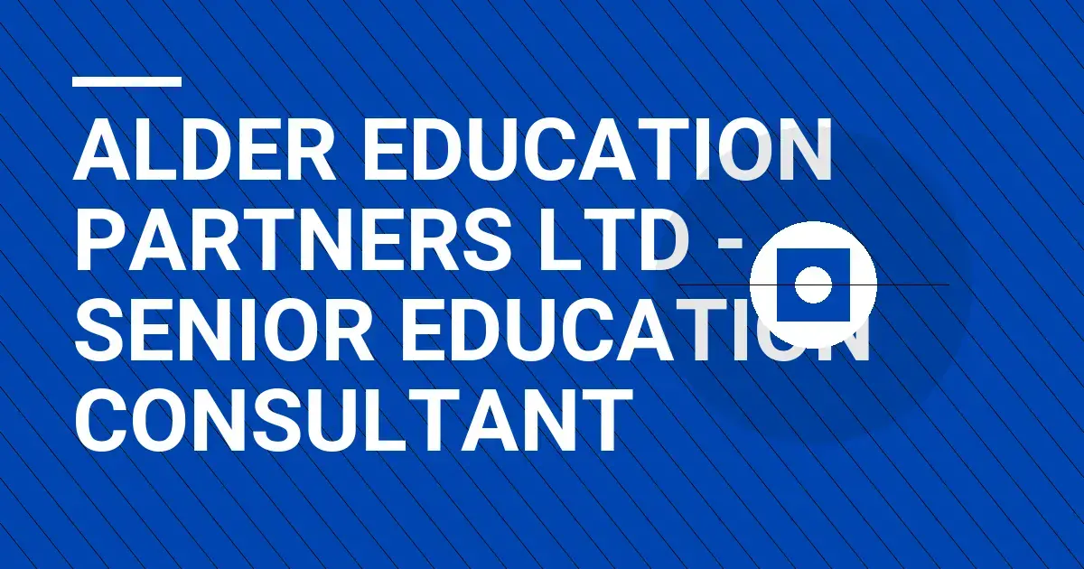 Alder Education Partners Ltd - Senior Education Consultant