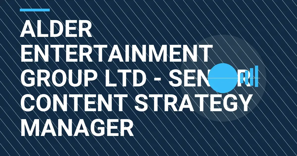 Alder Entertainment Group Ltd - Senior Content Strategy Manager