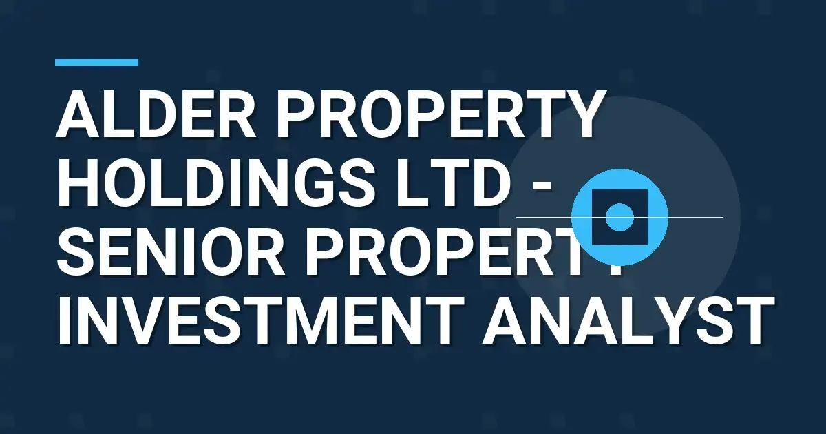 Alder Property Holdings Ltd - Senior Property Investment Analyst