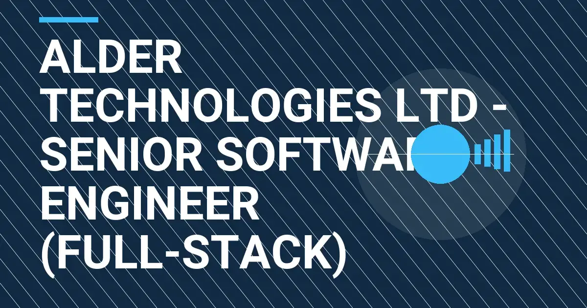 Alder Technologies Ltd - Senior Software Engineer (Full-Stack)