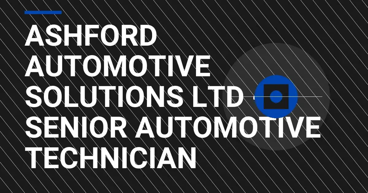 Ashford Automotive Solutions Ltd - Senior Automotive Technician