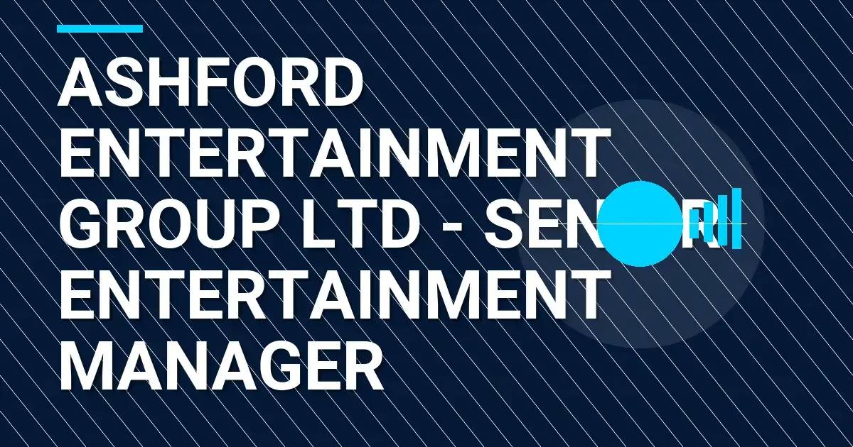 Ashford Entertainment Group Ltd - Senior Entertainment Manager